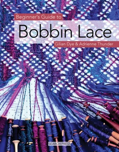 Beginner's Guide to Bobbin Lace - Adrienne Thunder, Gilian Dye