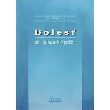 Bolesť ako ošetrovateľský problém (978-80-8063-288-5)