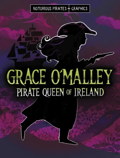 Grace O'Malley, Pirate Queen of Ireland - Stephanie Peters