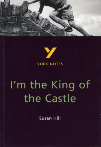 I'm the King of the Castle: York Notes GCSE - for 2026, 2027 exams - Caroline Woolfe