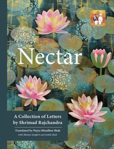 Nectar - Pujya Minal Shah, Shrimad Rajchandra