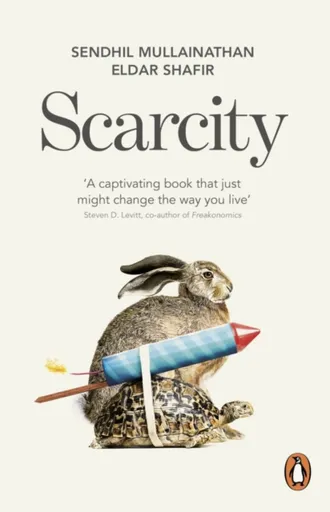 Scarcity - Eldar Shafir, Sendhil Mullainathan