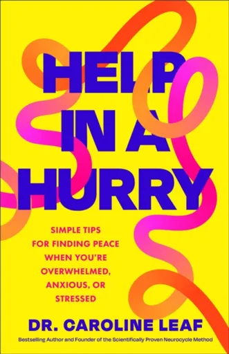 Help in a Hurry - Dr. Caroline Leaf