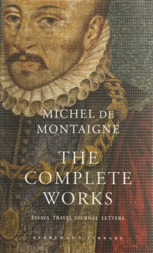 The Complete Works - Michel de Montaigne