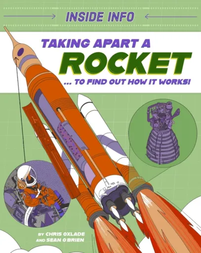 Inside Info: Taking Apart a Rocket - Chris Oxlade