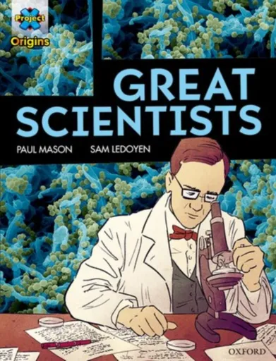 Project X Origins Graphic Texts: Dark Red Book Band, Oxford Level 18: Great Scientists - Paul Mason