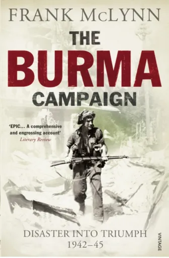 The Burma Campaign - McLynn Frank