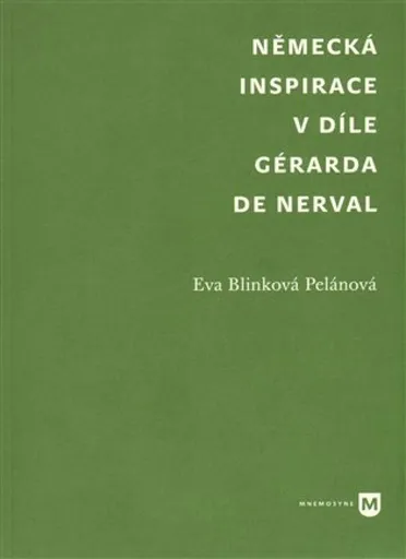 Německá inspirace v díle Gérarda de Nerval - Blinková Eva Pelánová
