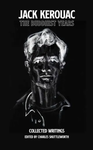 The Buddhist Years - Jack Kerouac