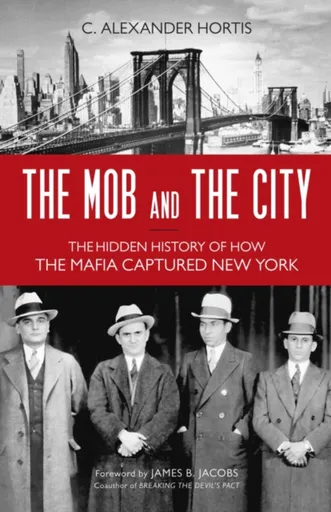 The Mob and the City - C. Alexander Hortis