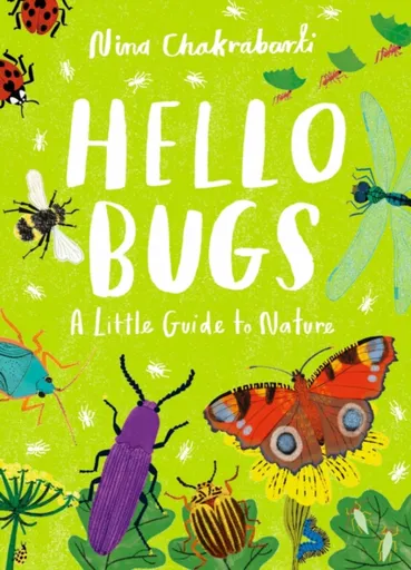 Little Guides to Nature: Hello Bugs - Chakrabarti Nina