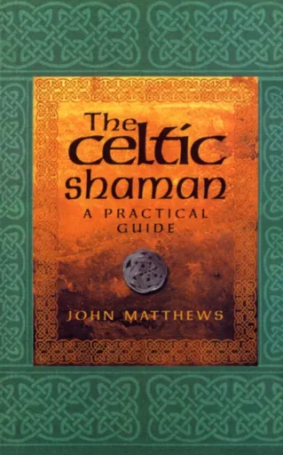 The Celtic Shaman - John Matthews