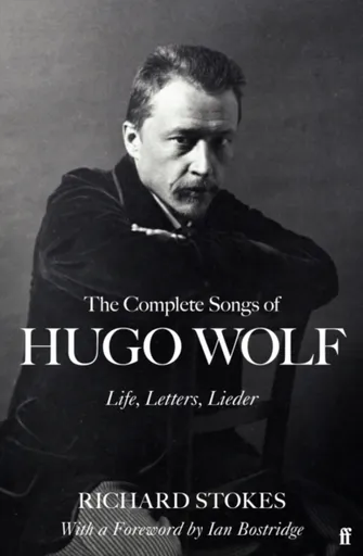 The Complete Songs of Hugo Wolf - Richard Stokes