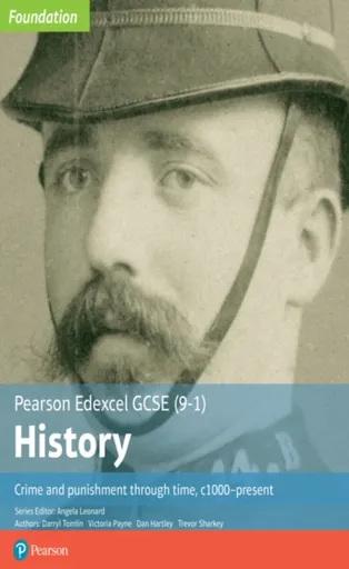Edexcel GCSE (9-1) History Foundation Crime and punishment through time, c1000â€“present Student Book - Darryl Tomlin