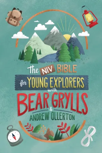 NIV Bible for Young Explorers with Bear Grylls and Andrew Ollerton - Bear Grylls, Andrew Ollerton