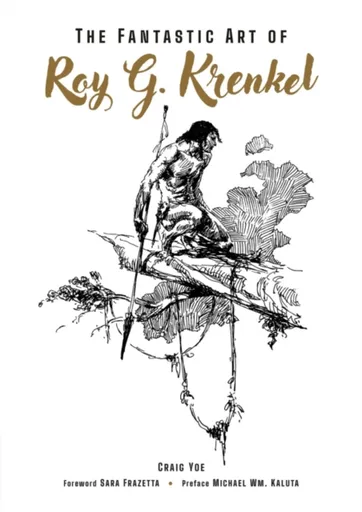 The Fantastic Art of Roy G. Krenkel - Roy G. Krenkel