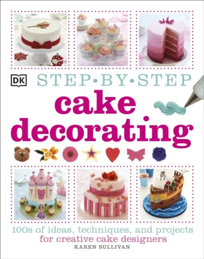 Step-by-Step Cake Decorating - Karen Sullivanová