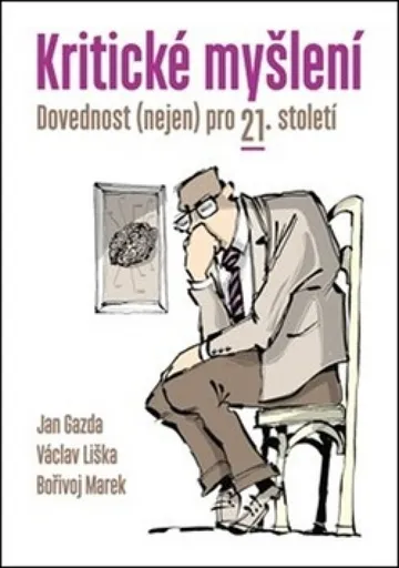 Kritické myšlení - Jiří Novák, Václav Liška, Jan Gazda, Bořivoj Marek
