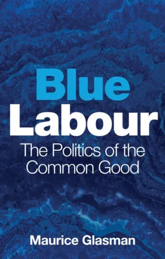 Blue Labour - Maurice  Glasman