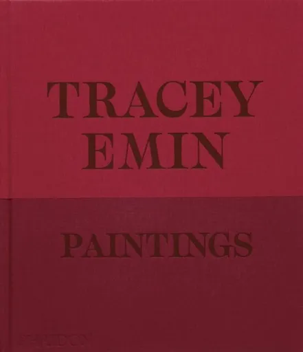 Tracey Emin Paintings - Tracey Emin, David Dawson, Jennifer Higgie