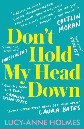 Don't Hold My Head Down - Lucy-Anne Holmes