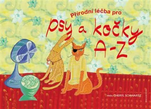 Přírodní léčba pro psy a kočky  A - Z - Cheryl Schwartz