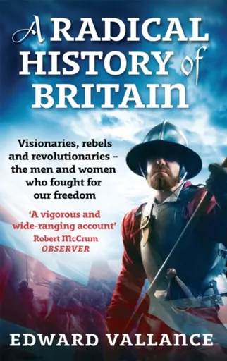 A Radical History Of Britain - Edward Vallance