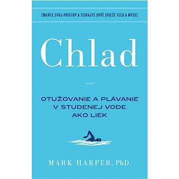 Chlad: Otužovanie a plávanie v studenej vode ako liek (978-80-559-0837-3)