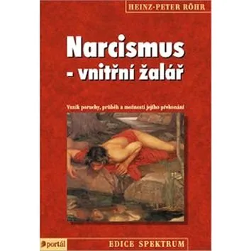Narcismus - vnitřní žalář: Vznik poruchy, průběh a možnosti jejího překonání (978-80-262-1080-1)