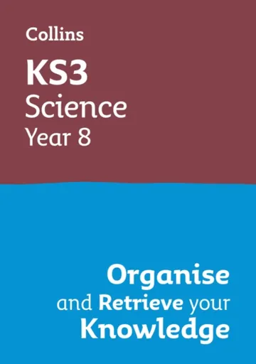 KS3 Science Year 8: Organise and retrieve your knowledge - Collins KS3