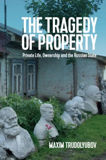 The Tragedy of Property - Maxim Trudolyubov