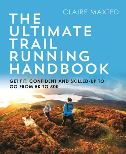 The Ultimate Trail Running Handbook - Claire Maxted