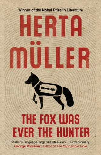 The Fox Was Ever the Hunter - Herta Müllerová