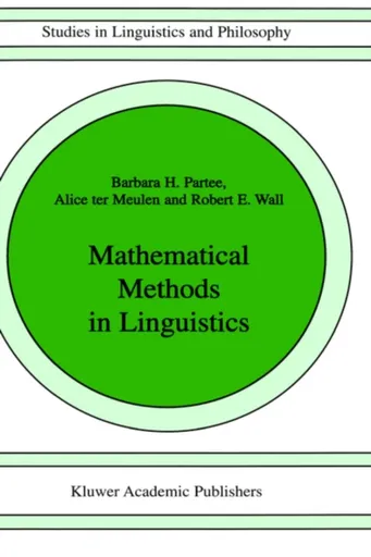 Mathematical Methods in Linguistics - A.G. ter Meulen, R. Wall, Barbara B.H. Partee
