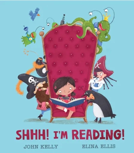 Shhh! Iâ€™m Reading! - John Kelly