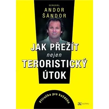 Jak přežít nejen teroristický útok: Příručka pro každého (978-80-906845-0-8)