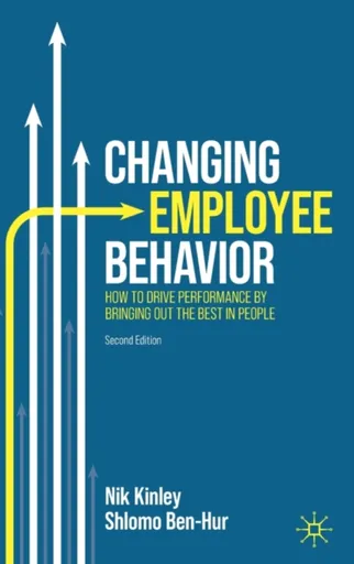 Changing Employee Behavior - Nik Kinley, Shlomo Ben-Hur