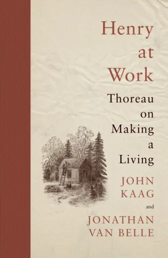 Henry at Work - John Kaag, Jonathan van Belle