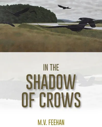In the Shadow of Crows - Mary Verna Feehan