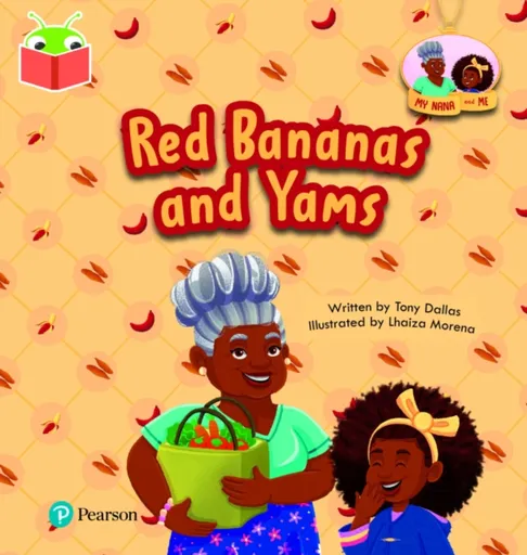 Bug Club Independent Phase 3 Unit 10: My Nana and Me: Red Bananas and Yams - Tony Dallas