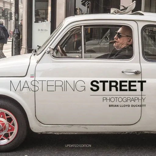 Mastering Street Photography - Duckett Brian Lloyd