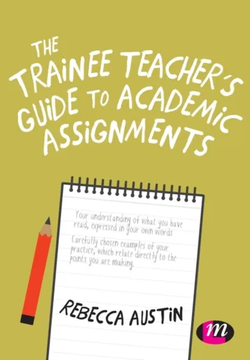 The Trainee Teacher's Guide to Academic Assignments - Rebecca Austin