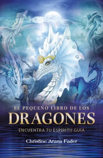 El pequeno libro de los dragones - Christine Arana Fader