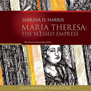 Maria Theresa: The Blessed Empress ()