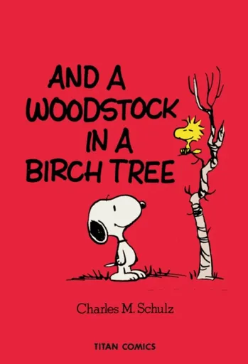 Peanuts: And A Woodstock In A Birch Tree - Charles M. Schulz
