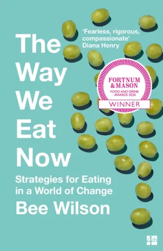 The Way We Eat Now - Bee Wilson