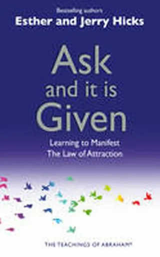 Ask and It is Given - Jerry Hicks, Esther Hicks