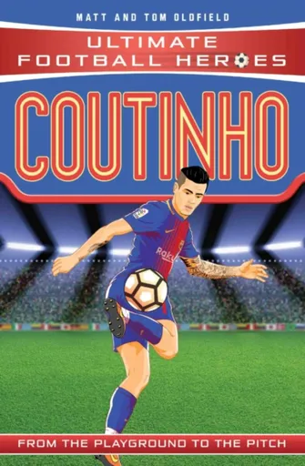 Ultimate Football Heroes: Coutinho (Top Ballers 9) - Tom
