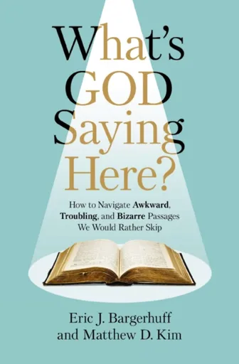 What's God Saying Here? - Eric J. Bargerhuff, Matthew D. Kim
