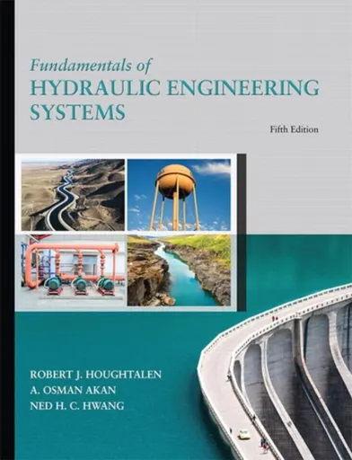 Fundamentals of Hydraulic Engineering Systems - A. Osman Akan, Robert Houghtalen, Ned Hwang